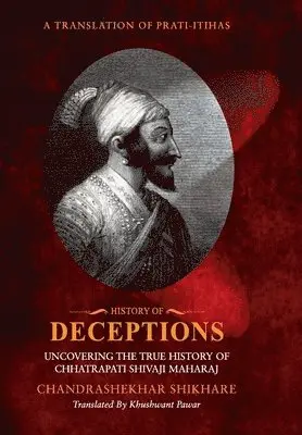 Chandrashekhar Shikare, Khushwant Pawar - History of Deceptions - Uncovering The True History of Chhatrapati Shivaji Maharaj, Inbunden. Tillgänglighet: Lägg i varukorg
