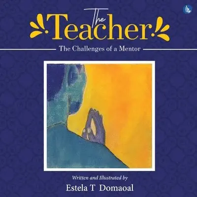 Estela T Domaoal - Teacher - The Challenges of a Mentor, Häftad. Tillgänglighet: Lägg i varukorg