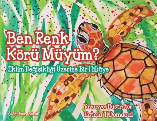 Estela T Domaoal - Ben Renk Körü müyüm? - İklim Değişikliği Üzerine Bir Hikâye (Turkish Version), Häftad. Tillgänglighet: Lägg i varukorg