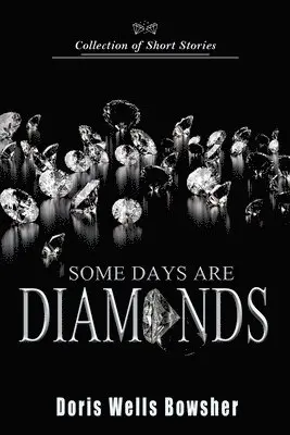Doris Wells Bowsher - Some Days are Diamonds, Häftad. Tillgänglighet: Lägg i varukorg