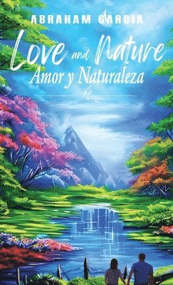 Abraham Garcia - Love and Nature/Amor y Naturaleza, Inbunden