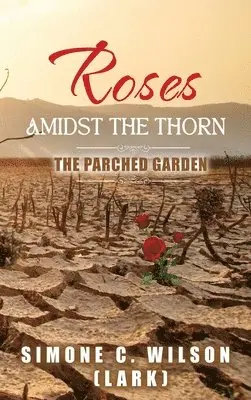 Simone C Wilson (Lark) - Roses Amidst the Thorn, Inbunden. Tillgänglighet: Lägg i varukorg