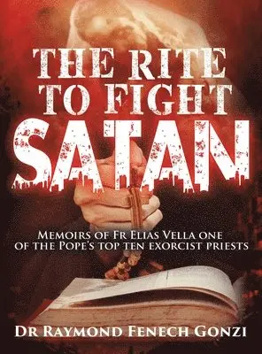 Raymond Fenech Gonzi - Rite to Fight Satan, Inbunden. Tillgänglighet: Lägg i varukorg