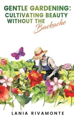 Lania Rivamonte - Gentle Gardening, Inbunden. Tillgänglighet: Lägg i varukorg