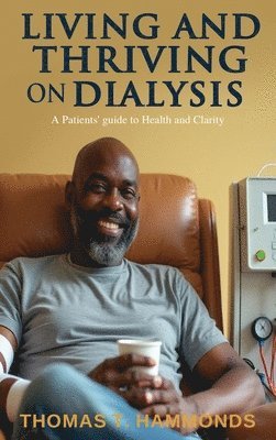 Thomas T Hammonds - Living and Thriving on Dialysis, Inbunden. Tillgänglighet: Lägg i varukorg