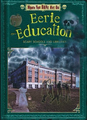 Natalie Lunis, Troy Taylor - Eerie Education: Scary Schools and Libraries, Inbunden