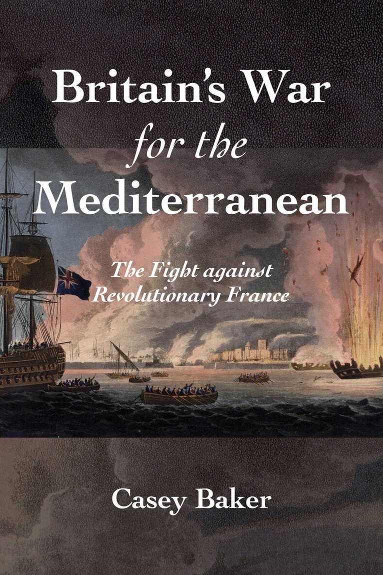 Casey Baker - Britain's War for the Mediterranean, Häftad