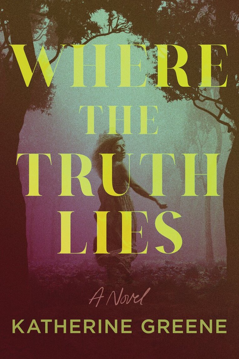 Katherine Greene - Where the Truth Lies, Inbunden