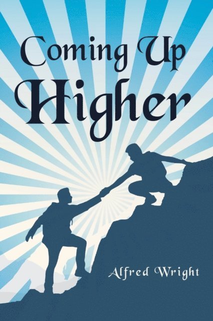 Alfred Wright - Coming Up Higher, E-bok