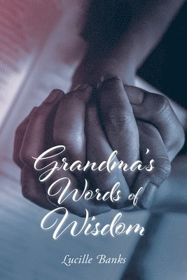 Lucille Banks - Grandma's Words of Wisdom, Häftad