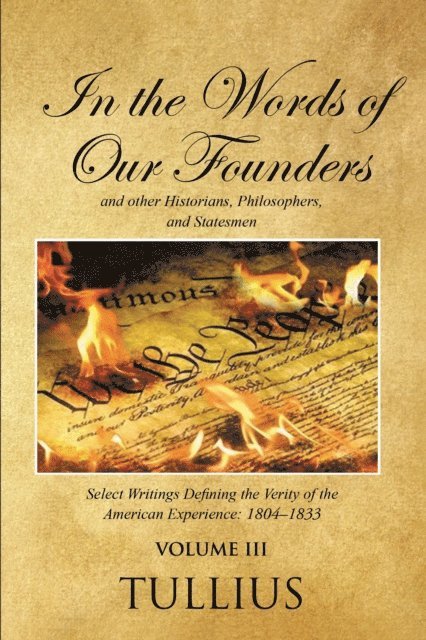 Tullius - In the Words of Our Founders and Other Historians, Philosophers, and Statesmen, E-bok