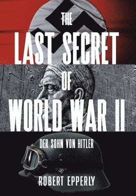 Robert Epperly - Last Secret of World War II, Inbunden. Tillgänglighet: Lägg i varukorg