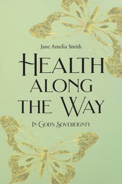 Jane Amelia Smith - HEALTH ALONG THE WAY, E-bok