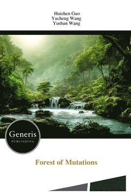 Yucheng Wang, Yushun Wang, Huizhen Guo - Forest of Mutations, Häftad. Tillgänglighet: Lägg i varukorg