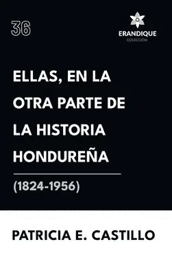 Patricia E Castillo Canelas - Ellas, en la otra parte de la historia hondureña (1824-1956), Inbunden. Tillgänglighet: Lägg i varukorg