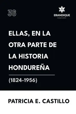 Patricia E Castillo Canelas - Ellas, en la otra parte de la historia hondureña (1824-1956), Häftad. Tillgänglighet: Lägg i varukorg
