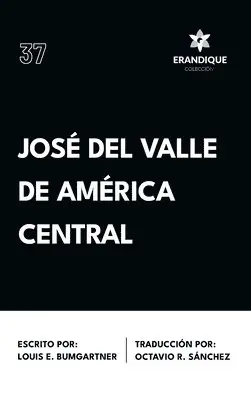 Louis E Bumgartner - José del Valle de América Central, Inbunden. Tillgänglighet: Lägg i varukorg