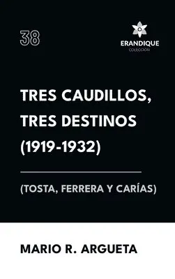 Mario Argueta - Tres Caudillos, Tres Destinos 1919-1932 (Tosta, Ferrera y Carías), Inbunden. Tillgänglighet: Lägg i varukorg