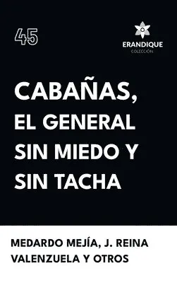 Medardo Mejía, J Reina Valenzuela - Cabañas, el general sin miedo y sin tacha, Inbunden. Tillgänglighet: Lägg i varukorg