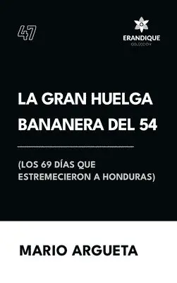 Mario Argueta - Gran Huelga Bananera del 54 (Los 69 días que estremecieron a Honduras), Inbunden. Tillgänglighet: Lägg i varukorg