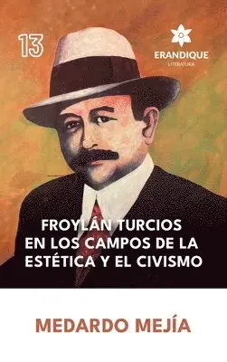Medardo Mejía - Froylán Turcios en los Campos de la Estética y el Civismo, Inbunden. Tillgänglighet: Lägg i varukorg