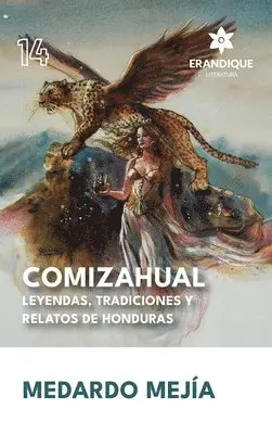 Medardo Mejía - COMIZAHUAL Leyendas, tradiciones y relatos de Honduras, Inbunden. Tillgänglighet: Lägg i varukorg