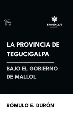 Rómulo E Durón - provincia de Tegucigalpa bajo el gobierno de Mallol, Inbunden. Tillgänglighet: Lägg i varukorg
