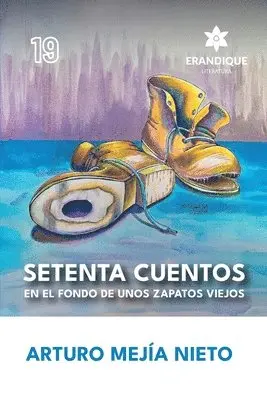 Arturo Mejía Nieto - Setenta cuentos en el fondo de unos zapatos viejos, Häftad. Tillgänglighet: Lägg i varukorg