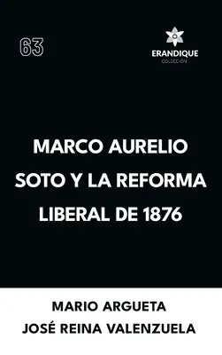 Mario Argueta, José Reina Valenzuela - Marco Aurelio Soto y la reforma liberal de 1876, Inbunden. Tillgänglighet: Lägg i varukorg
