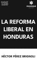 Héctor Pérez Brignoli - Reforma Liberal en Honduras, Inbunden