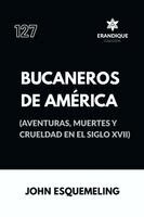 John Esquemeling - Bucaneros de América (Aventuras, muertes y crueldad en el siglo XVII), Häftad