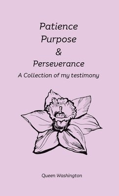 Queen Washington - Patience, Purpose & Perseverance, Inbunden