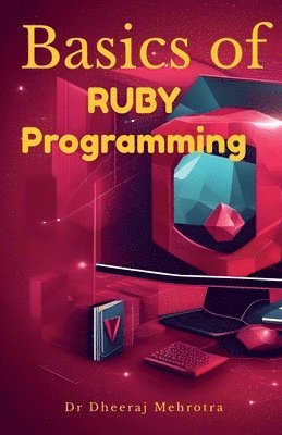 Dr Dheeraj Mehrotra - Basics of Ruby Programming, Häftad. Tillgänglighet: Lägg i varukorg