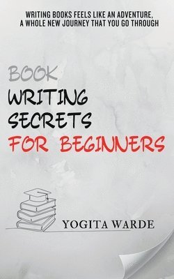 Yogita Warde - Book Writing secrets for beginners, Häftad