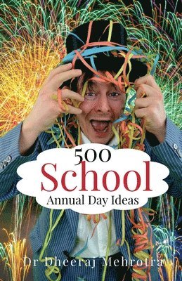 Dr Dheeraj Mehrotra - 500 School Annual Day Ideas, Häftad. Tillgänglighet: Lägg i varukorg