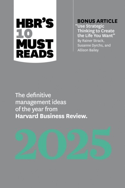 Jamil Zaki, Huggy Rao, Robert I. Sutton, Ginni Rometty, Harvard Business Review - HBR's 10 Must Reads 2025, E-bok