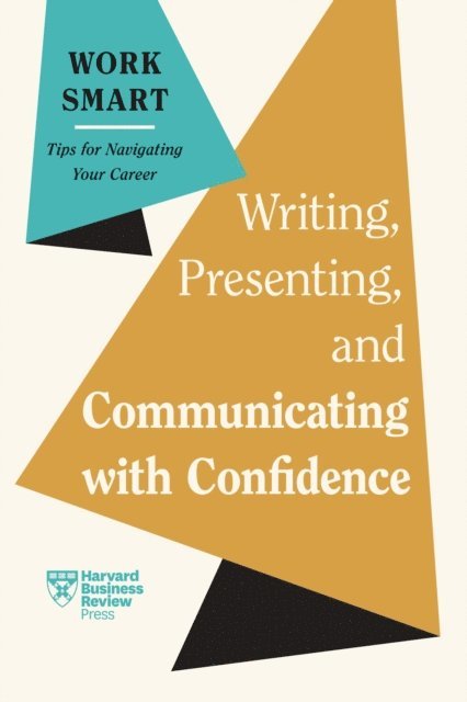 Joel Schwartzberg, Elainy Mata, Amy Gallo, Charles Duhigg, Harvard Business Review - Writing, Presenting, and Communicating with Confidence (HBR Work Smart Series), E-bok