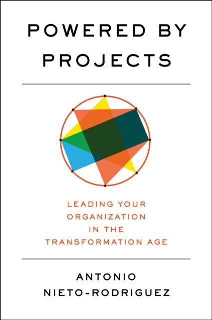 Antonio Nieto-Rodriguez - Powered by Projects, E-bok
