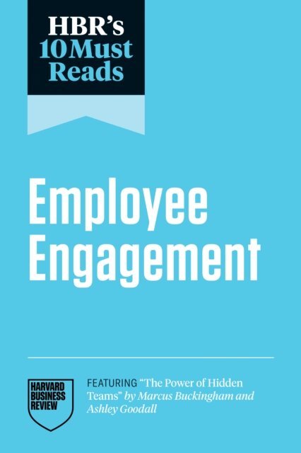 Peter Cappelli, Renee Mauborgne, Marcus Buckingham, Adam Grant, Harvard Business Review - HBR's 10 Must Reads on Employee Engagement (featuring &quote;The Power of Hidden Teams&quote; by Marcus Buckingham and Ashley Goodall), E-bok