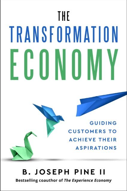 B. Joseph Pine II - Transformation Economy, E-bok