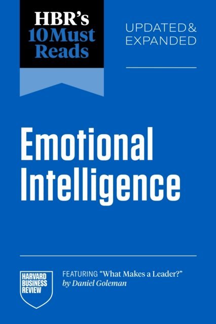 Tasha Eurich, Susan David, Hermina Ibarra, Daniel Goleman, Harvard Business Review - HBR's 10 Must Reads on Emotional Intelligence, Updated and Expanded (featuring &quote;What Makes a Leader&quote; by Daniel Goleman), E-bok