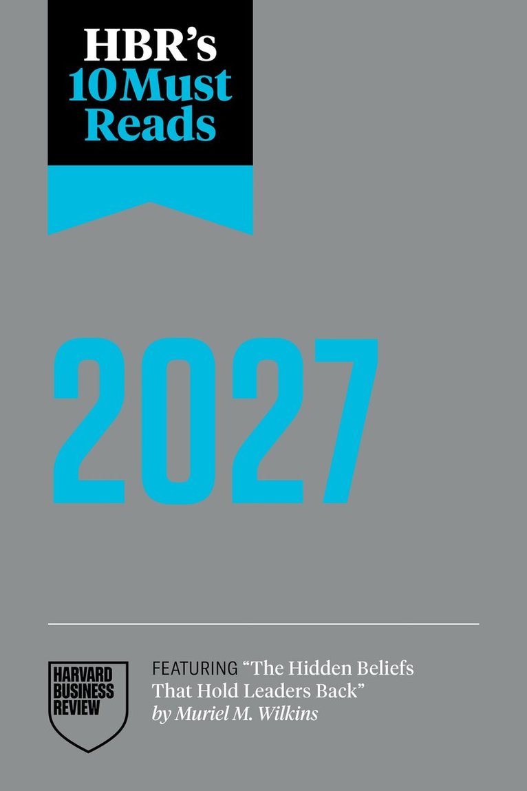 Harvard Business Review, Amy C. Edmondson, Muriel M. Wilkins, Jamil Zaki, Darrell Rigby - HBR's 10 Must Reads 2027, Häftad