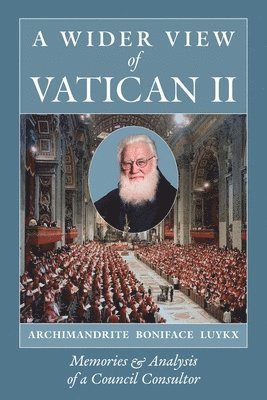 Archimandrite Boniface Luykx, Julie Rogers - Wider View of Vatican II, Häftad. Tillgänglighet: Lägg i varukorg