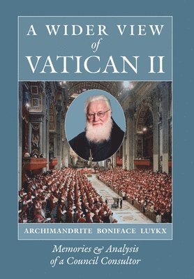 Archimandrite Boniface Luykx, Julie Rogers - Wider View of Vatican II, Inbunden. Tillgänglighet: Lägg i varukorg