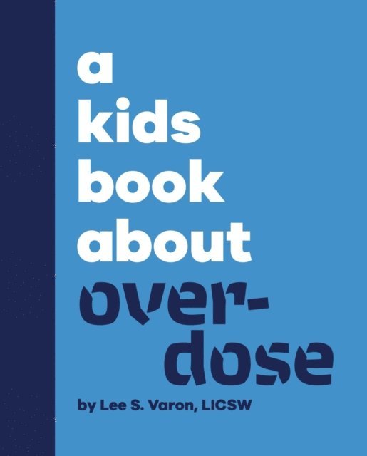 Lee S. Varon - Kids Book About Overdose, E-bok