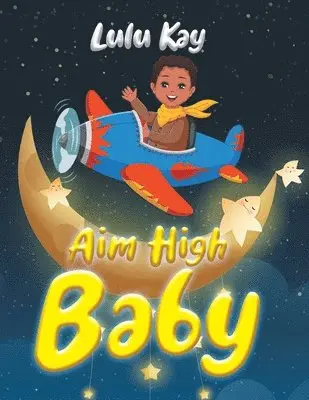 Lulu Kay - Aim High Baby, Häftad. Tillgänglighet: Lägg i varukorg