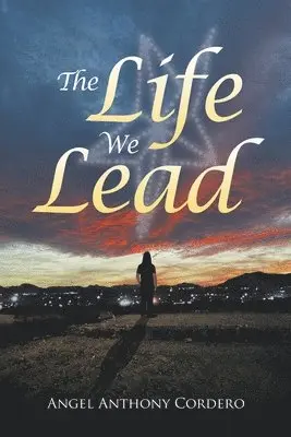 Angel Anthony Cordero - Life We Lead, Häftad. Tillgänglighet: Lägg i varukorg