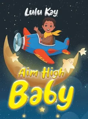 Lulu Kay - Aim High Baby, Inbunden. Tillgänglighet: Lägg i varukorg