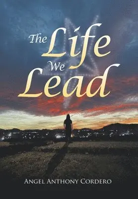Angel Anthony Cordero - Life We Lead, Inbunden. Tillgänglighet: Lägg i varukorg