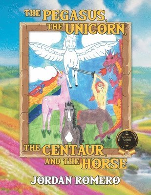 Jordan Romero - Pegasus, the Unicorn, the Centaur, and the Horse, Häftad